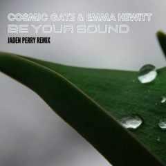 Cosmic Gate & Emma Hewitt - Be Your Sound (Jaden Perry Remix)