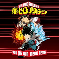 My Hero Academia - You Say Run [Metal Remix By NyxTheShield]