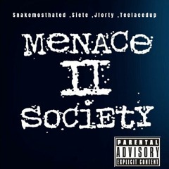 Snakemosthated, Siete , Jforty , TeeLacedUp - Menace 2 Society
