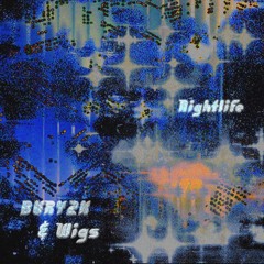 BURY2K & WIGS - NIGHTLIFE