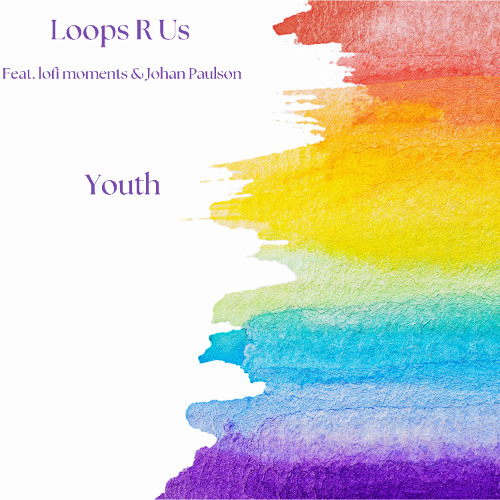 Loops R Us, lofi moments & Johan Paulson - Youth