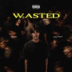 Wasted (ft. Yung Trench)