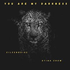 You Are My Darkness (feat. Stina Crow)