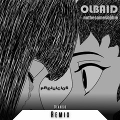 Olbaid feat. NOTHESAMESOPHIE // Prejuicios (Dianso Remix)