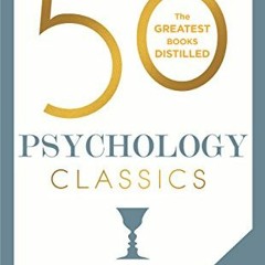 [Access] PDF EBOOK EPUB KINDLE 50 Psychology Classics Second Edition: Your shortcut t