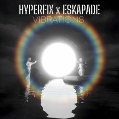 Hyperfix x Eskapade - Vibrations