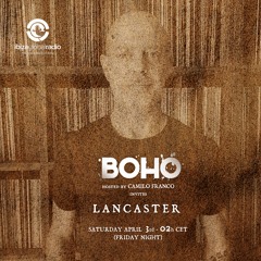 BOHO hosted by Camilo Franco on Ibiza Global Radio invites Lancaster  #86 - [03/04/2021]