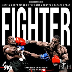 Fighter - Ho3ein x Reza Pishro x The Game x Shayea x Fadaei x 2pac (Remix By BLH)