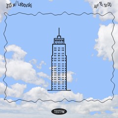 313 w/ Lebovski @ TESTFM — 15/04/2021