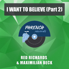 Red Richards & Maximilian Beck - I Want To Believe Part 2 (Red Richards Rework)