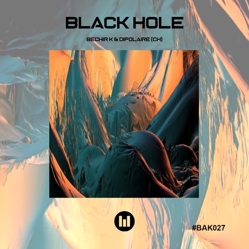 Bechir K & Dipolaire(CH) - Black Hole (Original Mix)[BAK027]