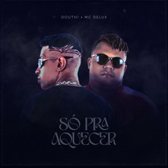 Douth!, MC Delux - Só Pra Aquecer