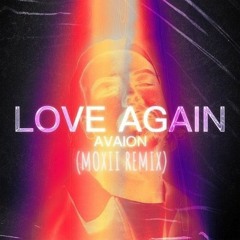 Avaion - Love Again (MOXII Remix) [SUPPORTED BY AVAION]