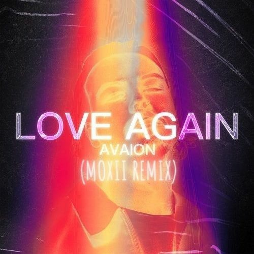Avaion - Love Again (MOXII Remix) [SUPPORTED BY AVAION]