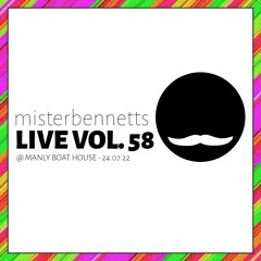Mister Bennetts [LIVE] VOL. 58 @ Manly Boat House - 24.07.22