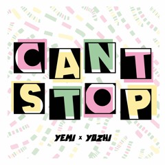 Yemi X Yozhi - Can't Stop [Free Download]