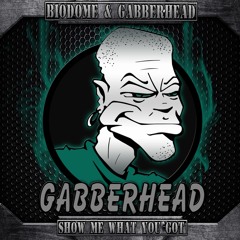 Biodome & Gabberhead - Show Me What You Got