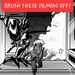 brush these demons off!