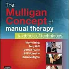 [ACCESS] [EPUB KINDLE PDF EBOOK] The Mulligan Concept of Manual Therapy: Textbook of Techniques by W