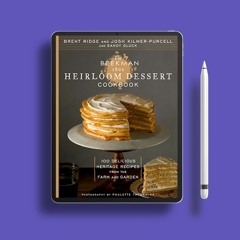 The Beekman 1802 Heirloom Dessert Cookbook: 100 Delicious Heritage Recipes from the Farm and Ga