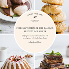 [ACCESS] KINDLE 📗 Feeding Women of the Talmud, Feeding Ourselves (Jewish Food Hero C