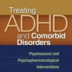 Audiobook Treating ADHD and Comorbid Disorders: Psychosocial and Psychopharmacological Intervent