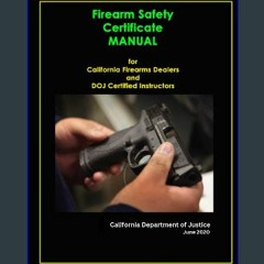 #^DOWNLOAD 📖 Firearm Safety Certificate - Manual for California Firearms Dealers and DOJ Certified