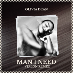 Olivia Dean - MAN I NEED (Talon Remix)
