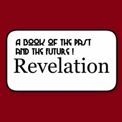 Revelation - A Book of the Past and the Future (Part One) - Audio Article