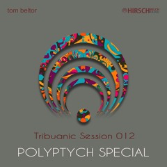 tom beltor - Tribuanic Session 012 - Polyptych Special