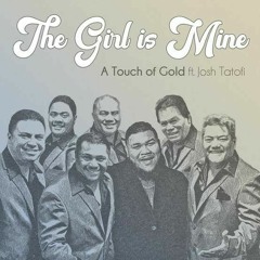 A Touch of Gold Feat. Josh Tatofi- The Girl Is Mine