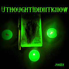 UthoughtIdidntknow