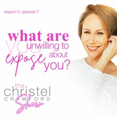 What are you unwilling to expose about you?  Sn 5 Ep 7