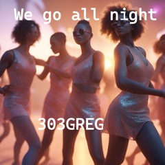 We Go All Night