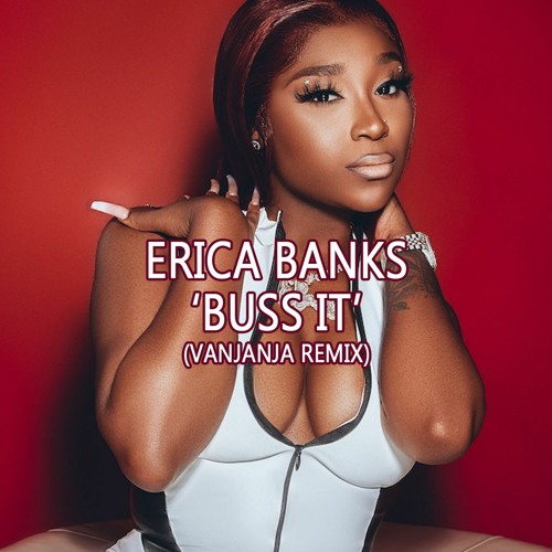 Erica Banks - Buss It (Vanjanja Remix)