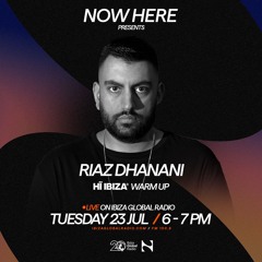 NOW HERE Radioshow - Hï Ibiza Warm Up Ep. 4 RIAZ DHANANI