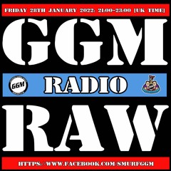 2022-01-28 GGM Raw Radio - DJ Smurf