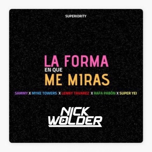 Stream Myke Towers - La Forma En Que Me Miras REMIX (Nick Wolder Edit) by  Nick Wolder 0.1 | Listen online for free on SoundCloud