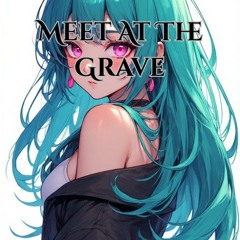 Meet At The Grave [Rosa Jane]