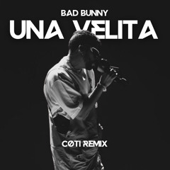 Bad Bunny - Una Velita [cøti Remix]