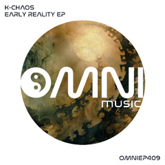 OUT NOW: K-CHAOS - EARLY REALITY EP (OmniEP409)
