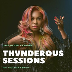 Thvnderous Session feat. Twiss & Niniola | www.thvnderousdj.com