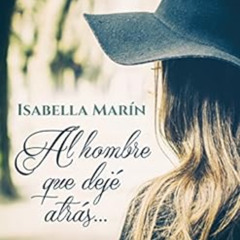 [Download] EBOOK 💗 Al hombre que dejé atrás... (Spanish Edition) by Isabella Marín [