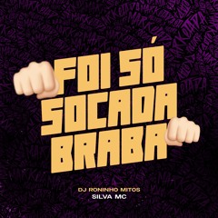 Silva MC - Foi So Socada Braba (DJ Roninho Mitos)