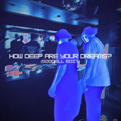 Cloonee - How Deep are Your Dreams (G00DELL Edit)[FREE DL]