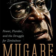 READ EBOOK 📃 Mugabe: Power, Plunder, and the Struggle for Zimbabwe's Future by  Mart