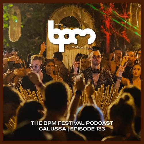 The BPM Festival Podcast 133: Calussa (Live from BPM Costa Rica 2023)