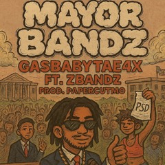 Mayor bandz Ft.Zbandz (prod. Papercutmo)