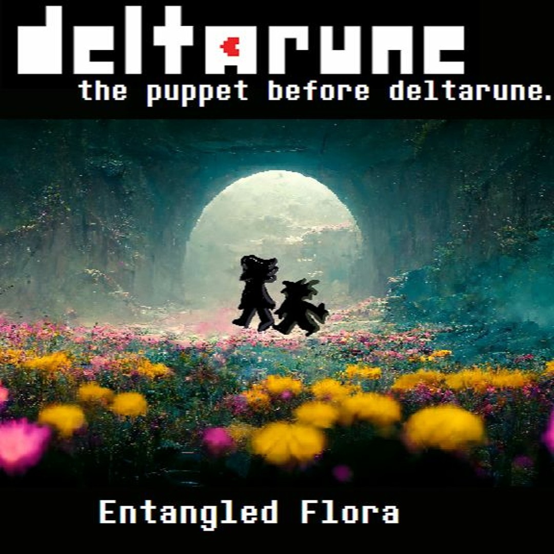 Stream [Deltarune: the puppet before deltarune.] Entangled Flora by ...