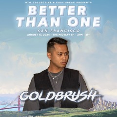 BETTER THAN ONE SF Guest Mix #3: GOLDBRUSH